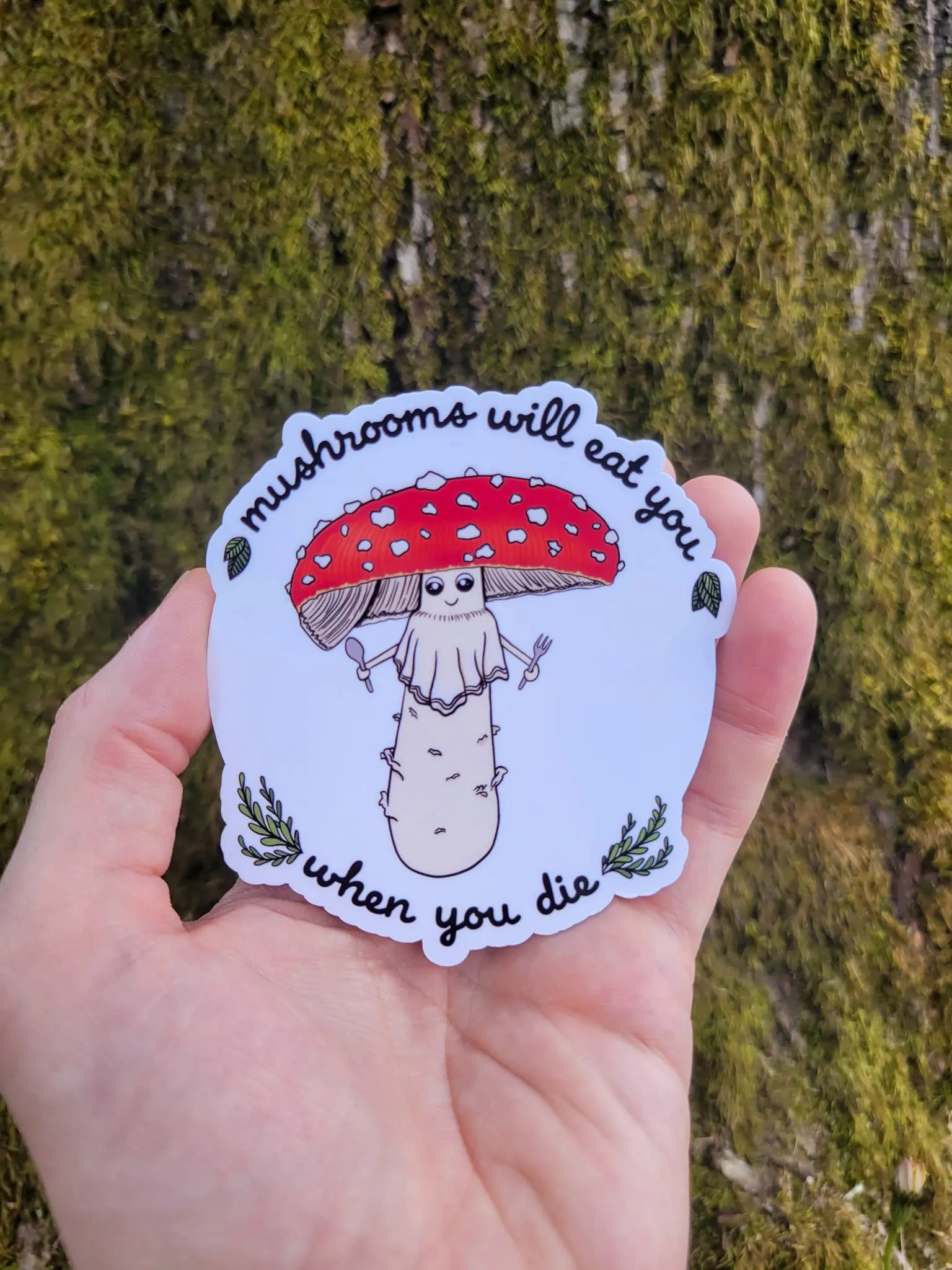 Mushrooms Will Eat You When You Die Sticker